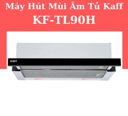 Máy hút mùi bếp âm tủ Kaff KF-TL90H